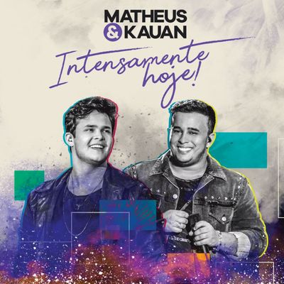 CD Matheus & Kauan - Intensamente Hoje - Ao Vivo Em São Paulo / 2017
