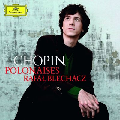 CD Rafal Blechacz - Chopin: Polonaises Nos. 1 - 7